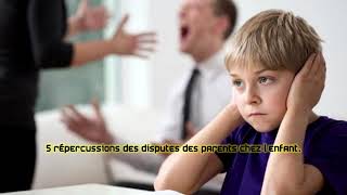 5 répercussions des disputes des parents chez l’enfant [upl. by Itteb]