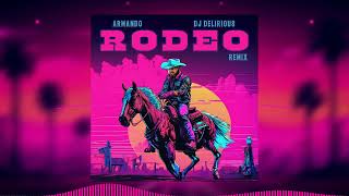 Armando  Rodeo DJ Delirious Remix [upl. by Atikram424]