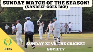 SUNDAY MATCH OF THE SEASON Sandeep Goes BIG Sanderstead vs The Cricket Society [upl. by Drapehs]