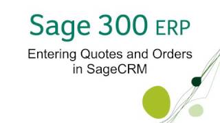 Sage 300 Entering Quotes and Orders in Sage CRM [upl. by Trula105]