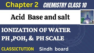 Chapter 2water IonizationPH and POHPH scale  chemistry class 10 new book  classictution [upl. by Divd963]