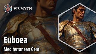 Euboea Greeces Enigmatic Island  Greek Mythology Story｜VISMYTH [upl. by Jaclin]