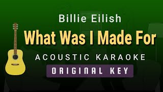 What Was I Made For  Billie Eilish Acoustic Karaoke [upl. by Ailuy]