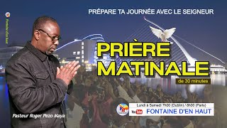 Prière matinale en direct  PRÉPARE TA JOURNÉE AVEC LE SEIGNEUR  Past Roger P Maya [upl. by Groome492]