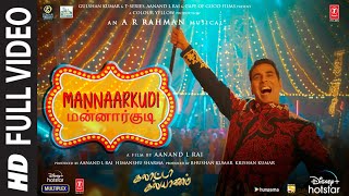 Full Video Mannaarkudi Song Galatta Kalyaanam  ARRahman  Akshay KSara AK  Aanand L Rai [upl. by Eimmat660]