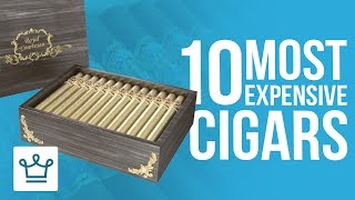 Top 10 Most Expensive Cigars In The World [upl. by Seuguh]