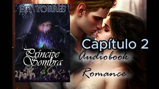 Audio Livro Audiobook PRÍNCIPE SOMBRA  CAP 2  AUDIOBOOK ROMANCE FANTASIA [upl. by Anibur]