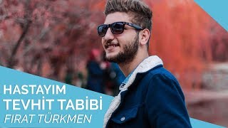 Fırat Türkmen  Hastayım Tevhid Tabibi 🌙 [upl. by Giamo]