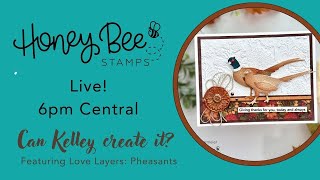 Honey Bee Stamps Live Featuring Lovely Layers Pheasants [upl. by Sosthenna]