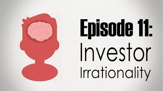 Behavioral Finance  Investor Irrationality [upl. by Assirek967]