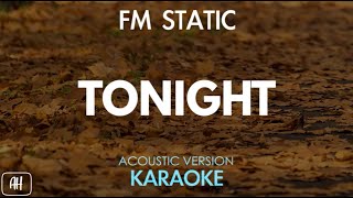 FM Static  Tonight KaraokeAcoustic Version [upl. by Esila]