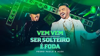 Pedro Paulo amp Alex – Vêm Vêm  Ser Solteiro é Foda Clipe Oficial PPA 10 Anos EP1 [upl. by Hoffman]