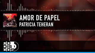 Amor De Papel Patricia Teherán Vídeo Letra [upl. by Rudolfo531]