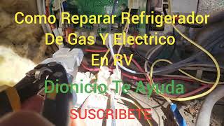 Como Reparar Refrigerador De Gas Y Electrico En RV [upl. by Lyell]