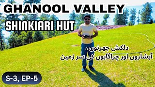 Shinkiari Hut Ghanool Valley Kaghan Land of Waterfalls Glaciers Meadows  S3 EP5 [upl. by Nosaes]