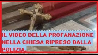 IL VIDEO DELLA PROFANAZIONE NELLA CHIESA RIPRESO DALLA POLIZIA [upl. by Rumilly]