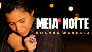 AMANDA WANESSA  Meia Noite  Clipe Oficial [upl. by Eednas]