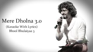 Mere Dholna 30  Sonu Nigam Version  Bhool Bhulaiyaa 3  Original Karaoke With Lyrics [upl. by Nyladnek]