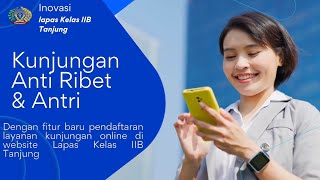 PENDAFTARAN LAYANAN KUNJUNGAN ONLINE INOVASI TERBARU DARI LAPAS KELAS IIB TANJUNG [upl. by Proudlove]