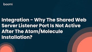 Why The Shared Web Server Listener Port Is Not Active After The AtomMolecule Installation [upl. by Maccarthy]