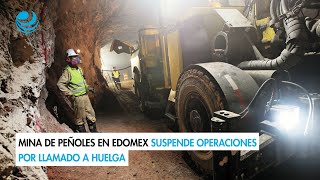 Mina de Peñoles en Edomex suspende operaciones por llamado a huelga [upl. by Good659]