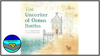 The Uncorker of Ocean Bottles by Michelle Cuevas Read Aloud [upl. by Yelsel]