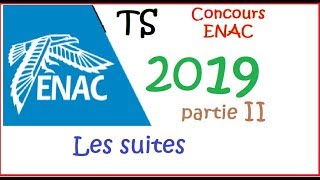 Terminale suites Concours ENAC TSA 2019 partie II sujet corrigé [upl. by Bert]