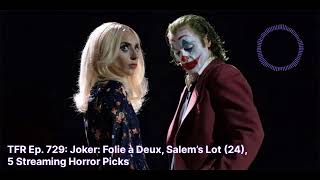 TFR Ep 729 Joker Folie à Deux Salem’s Lot 24 5 Streaming Horror Picks [upl. by Granniah609]