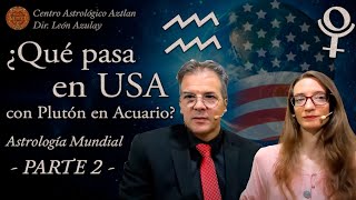 ¿ Qué pasa en USA con Plutón en Acuario  Astrología Mundial Parte 2 [upl. by Fairbanks337]