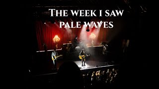 The week I saw Pale Waves [upl. by Anertak]