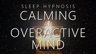 Sleep Hypnosis for Calming An Overactive Mind [upl. by Anisamoht]