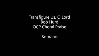 Transfigure Us O Lord  Soprano [upl. by Ahsirahc]