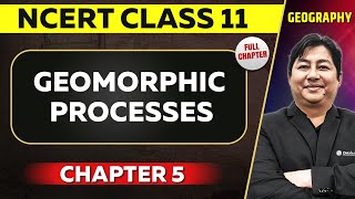 Geomorphic Processes FULL CHAPTER  Class 11 Geography NCERT Chapter 5  UPSC Preparation ⚡ [upl. by Arathorn]