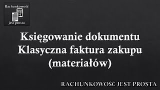 Księgowanie dokumentu  Klasyczna faktura zakupu materiałów [upl. by Hillegass]