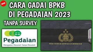 Cara Gadai BPKB Di Pegadaian Terbaru 2023  Gadai BPKB Di Pegadaian [upl. by Ylrebmi]