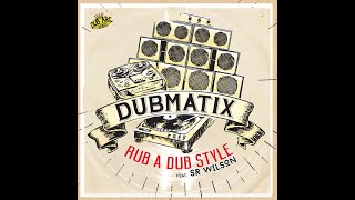 Dubmatix  Rub A Dub Style feat Sr Wilson [upl. by Reni40]