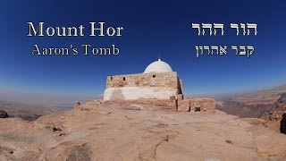 Mt Hor  Aarons tomb [upl. by Alwyn]