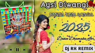 aisi deewangi dekhi nahi Hindi EDM Songs Dhamaka 2025 Dj Rx Remix Dj Sidey Remix December Power [upl. by Akema364]