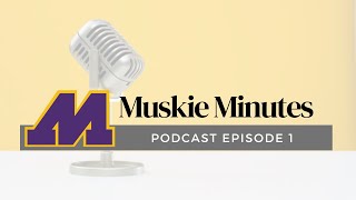 Muskie Minutes Podcast  Season 1 Episode 1 [upl. by Rehpotirhc376]