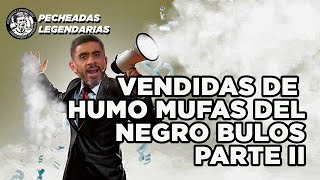 Las vendidas de humo mufa del Negro Bulos Parte 2 [upl. by Anikahs]