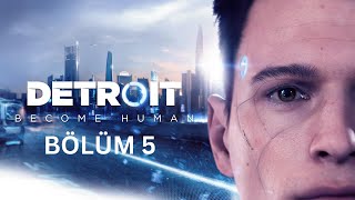 ANDROİDLER İSYANDA DETROİT BECOME HUMAN BÖLÜM 5 [upl. by Godard336]