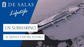 Un Submarino El nuevo yate del futuro  LifeStyle [upl. by Anigroeg]