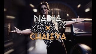 NAINA × CHALEYA  ARIJIT S SHILPA R DILJIT D BADSHAH  SHAH RUKH KHAN KRITI S KAREENA K TABU [upl. by Mikaela]