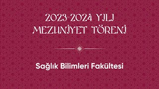 2024 Mezuniyet Töreni  Sağlık Bilimleri Fakültesi [upl. by Bogusz]