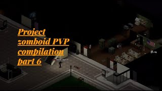 Project Zomboid pvp complation part 6 [upl. by Tome222]