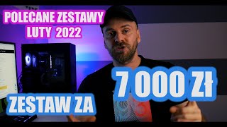 Zestaw komputerowy za 7000 zł  Luty 2022  POLECANE ZESTAWY [upl. by Almond]