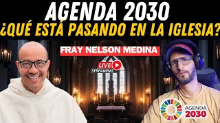 Fray Nelson Medina quotAgenda 2030quot ¿Qué está pasando en la iglesia 🤔 [upl. by Ssur]