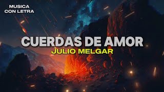 Cuerdas De Amor  Julio Melgar LetraLyrics [upl. by Hgieliak]