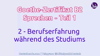 02  Berufserfahrung während des Studiums  Goethe B2  Sprechen  Teil 1 [upl. by Ecydnac]