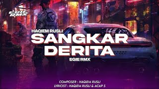 DJ SANGKAR DERITA  HAQIEM RUSLI  EGIE RMX [upl. by Sorac]